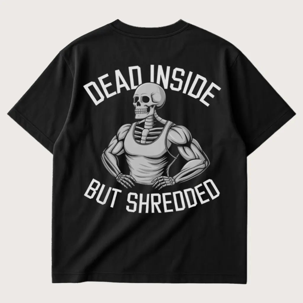 Dead Inside But Shredded (Backprint) Oversized T-Shirt Black – Steel Spirit