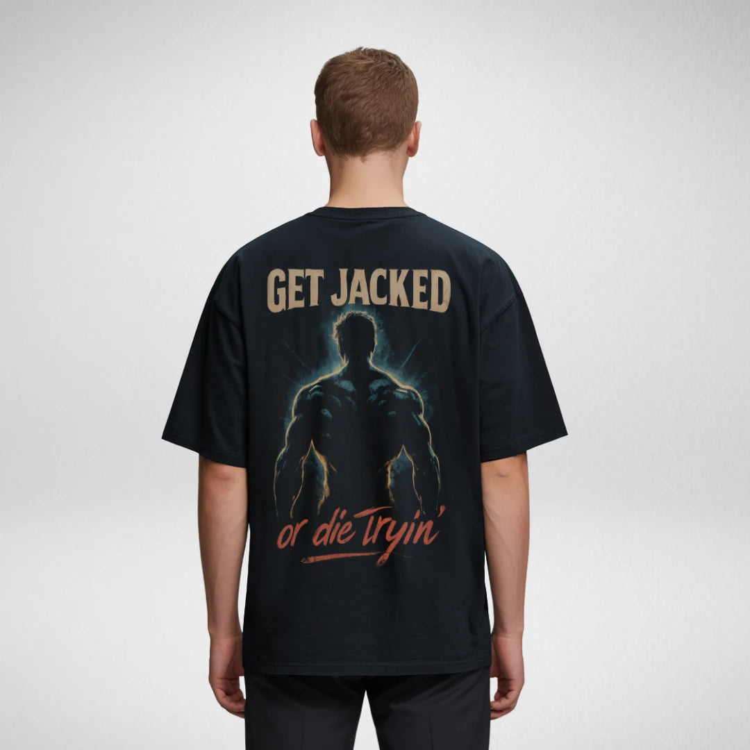 Get Jacked Or Die Tryin' (Backprint) Oversized T-Shirt Black - Steel Spirit