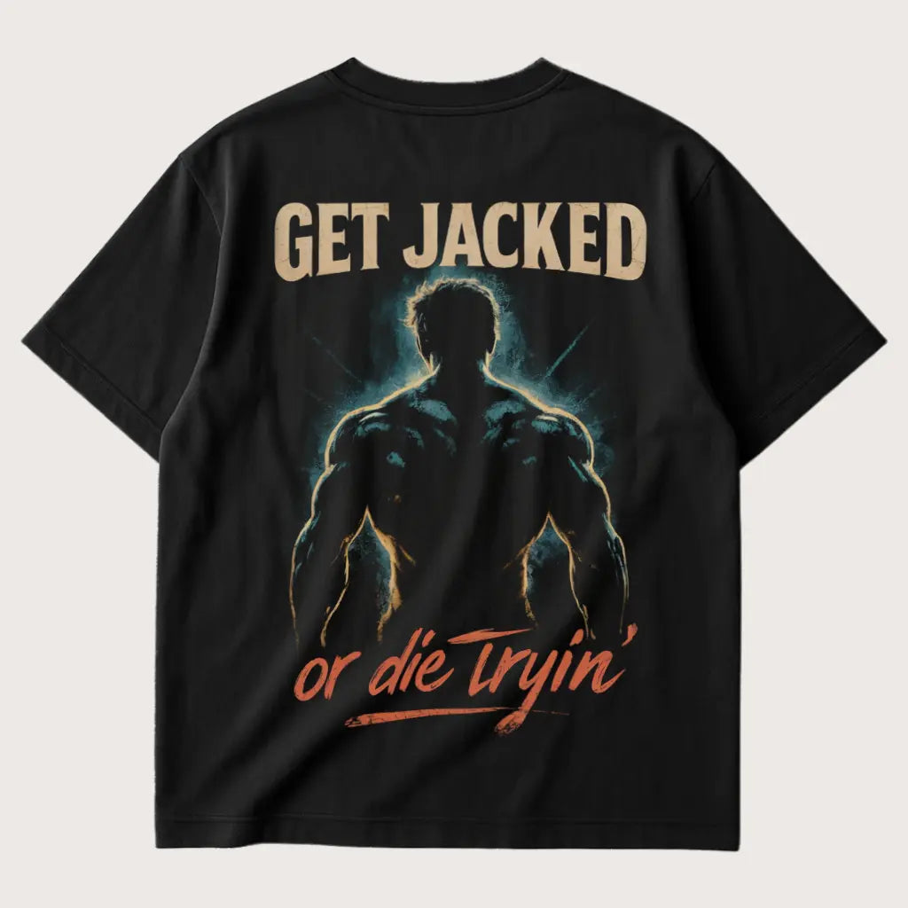 Get Jacked Or Die Tryin' (Backprint) Oversized T-Shirt Black - Steel Spirit