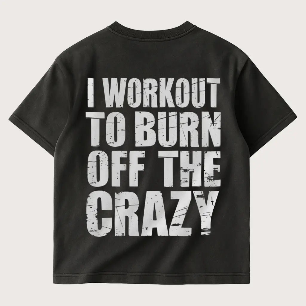 I Workout To Burn Off The Crazy (Backprint) Oversized T-Shirt Washed Black – Steel Spirit