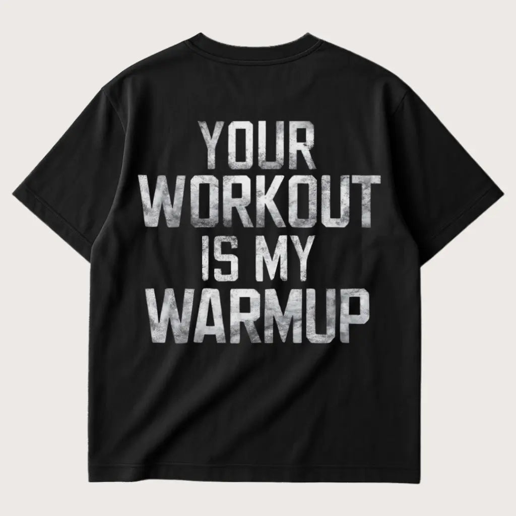 Your Workout Is My Warmup (Backprint) Oversized T-Shirt Black – Steel Spirit