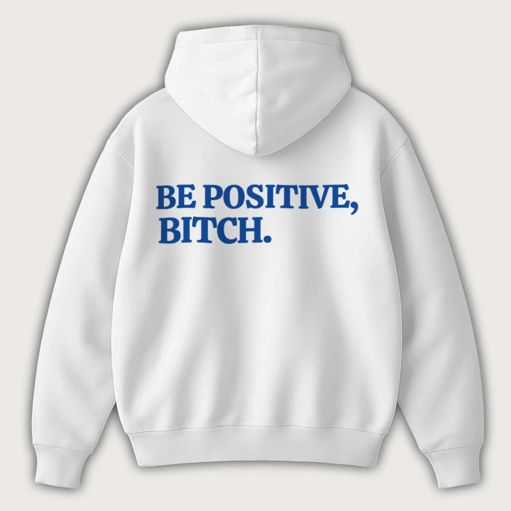 Be Positive Bitch (Backprint) Oversized Hoodie White - Steel Spirit