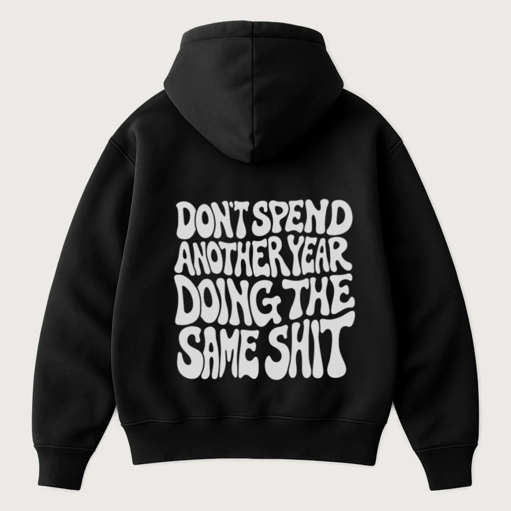 Don't Spend Another Year Doing The Same Shit (Backprint) Oversized Hoodie Black - Steel Spirit