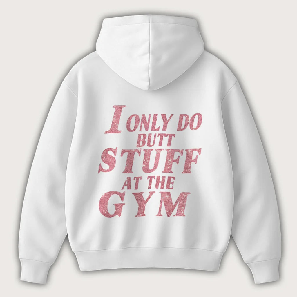 I Only Do Butt Stuff At The Gym (Backprint) Oversized Hoodie White - Steel Spirit