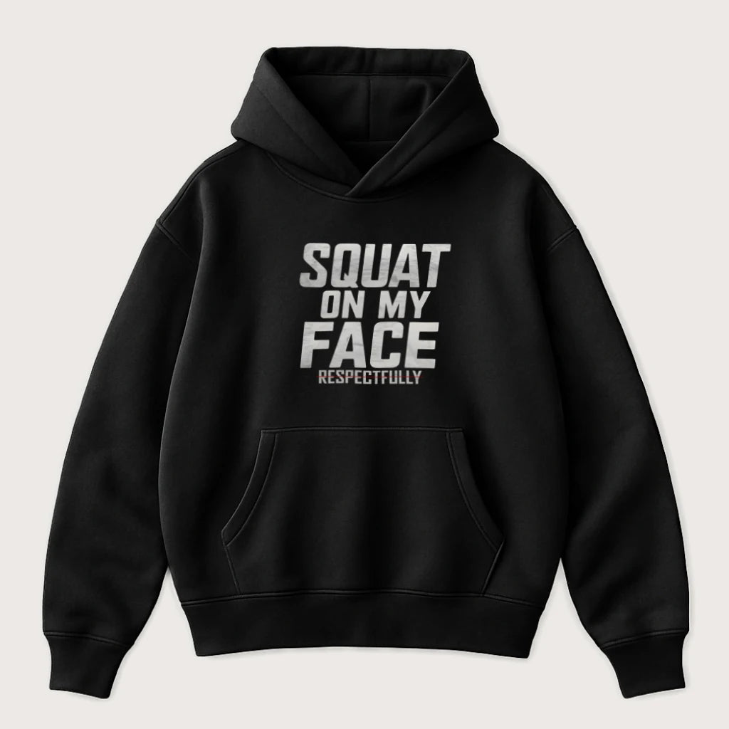 Squat On My Face Respectfully Oversized Hoodie Black - Steel Spirit