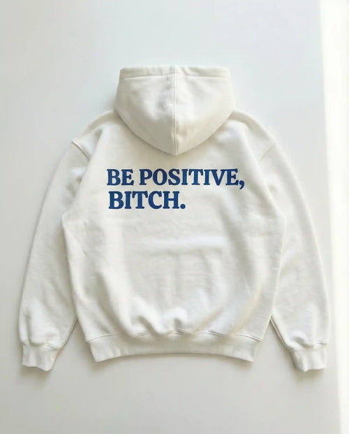 Be Positive Bitch Oversized Hoodie White - Steel Spirit