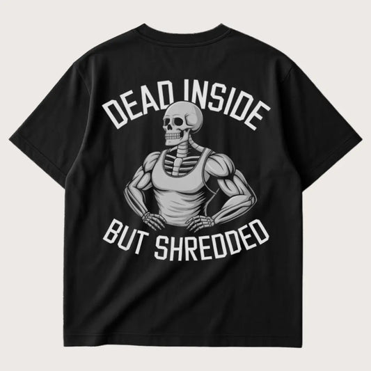 Dead Inside But Shredded (Backprint) Oversized T-Shirt Black – Steel Spirit