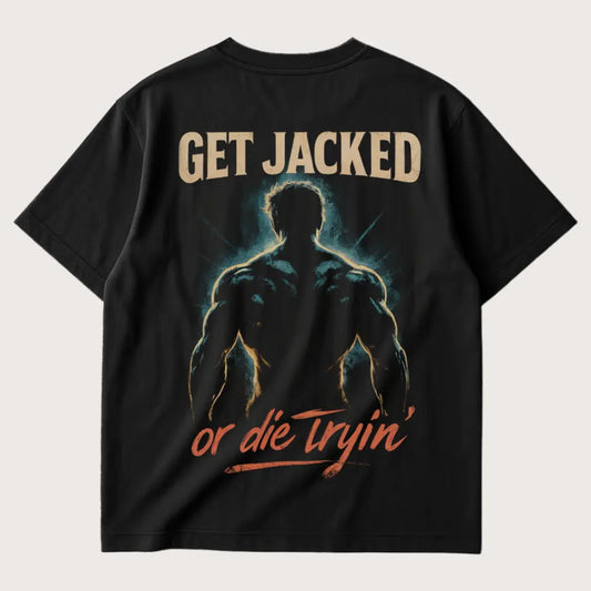 Get Jacked Or Die Tryin' (Backprint) Oversized T-Shirt Black - Steel Spirit 