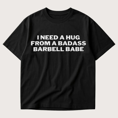 I Need a Hug From a Badass Barbell Babe Oversized T-Shirt Black - Steel Spirit