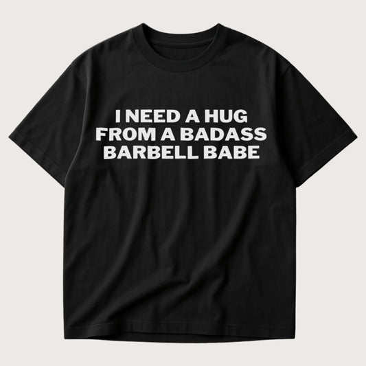 I Need a Hug From a Badass Barbell Babe Oversized T-Shirt Black - Steel Spirit
