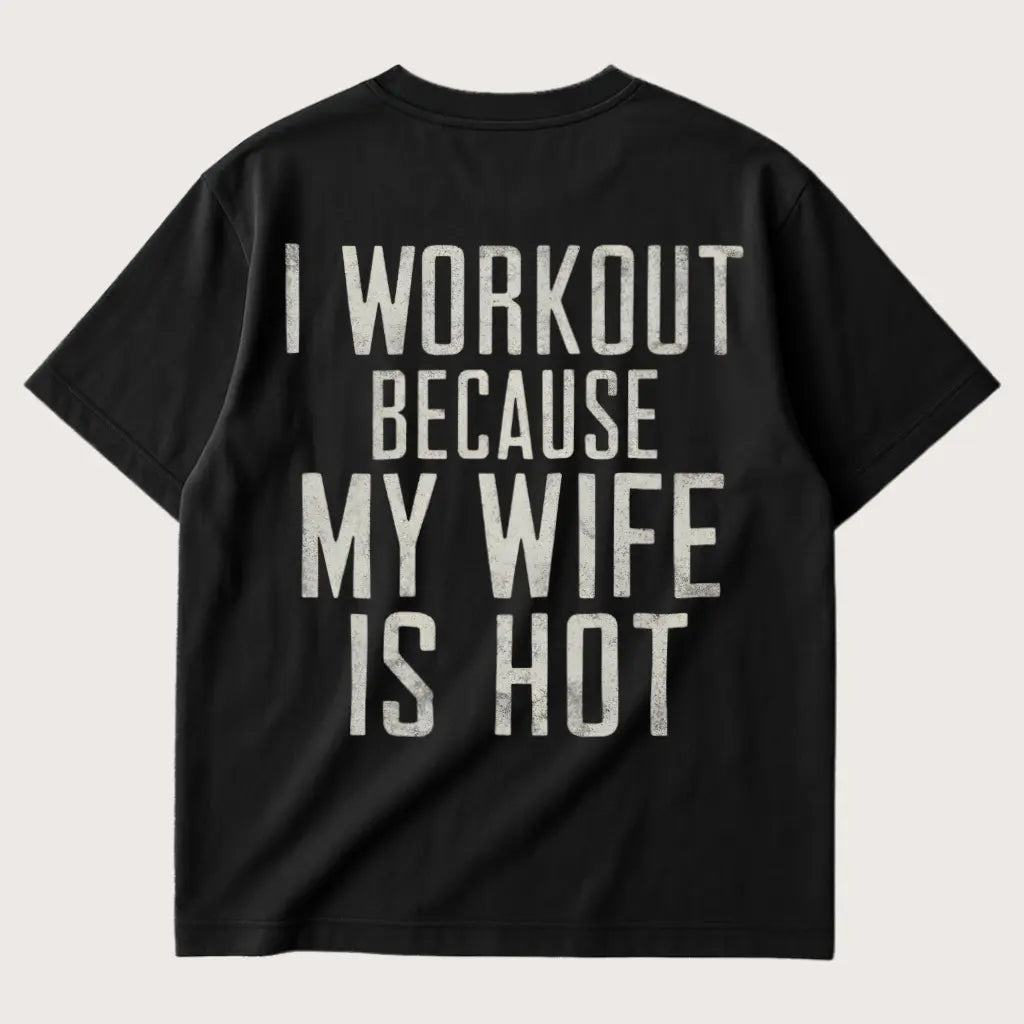 I Workout Because My Wife Is Hot Oversized T-Shirt Black – Steel Spirit