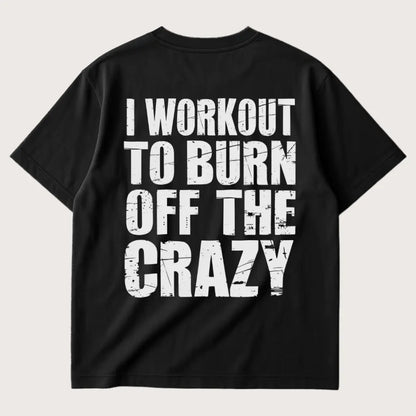 I Workout To Burn Off The Crazy (Backprint) Oversized T-Shirt Black – Steel Spirit