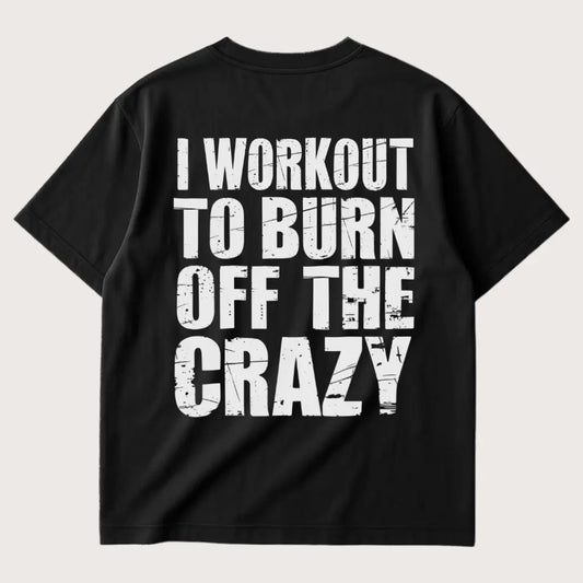 I Workout To Burn Off The Crazy (Backprint) Oversized T-Shirt Black – Steel Spirit