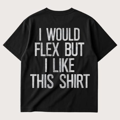 I Would Flex But I Like This Shirt (Backprint) Oversized T-Shirt Black – Steel Spirit
