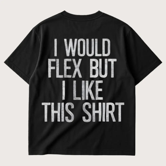 I Would Flex But I Like This Shirt (Backprint) Oversized T-Shirt Black – Steel Spirit