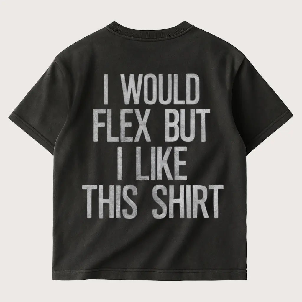 I Would Flex But I Like This Shirt (Backprint) Oversized T-Shirt Washed Black – Steel Spirit