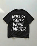 Nobody Cares Work Harder (Backprint) Oversized T-Shirt Black – Steel Spirit