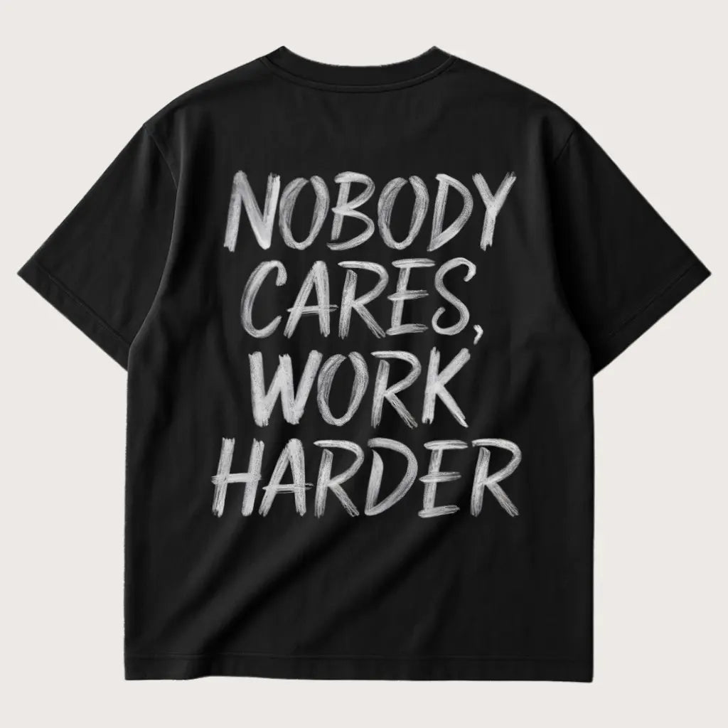 Nobody Cares Work Harder (Backprint) Oversized T-Shirt Black – Steel Spirit