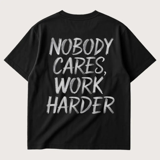 Nobody Cares Work Harder (Backprint) Oversized T-Shirt Black – Steel Spirit