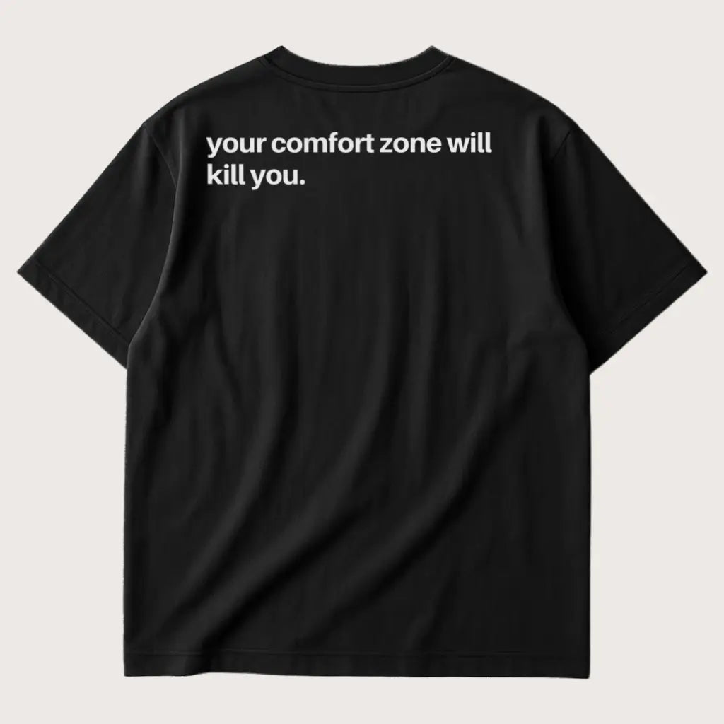 Your Comfort Zone Will Kill You (Backprint) Oversized T-Shirt Black – Steel Spirit
