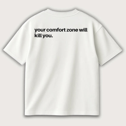 Your Comfort Zone Will Kill You (Backprint) Oversized T-Shirt White – Steel Spirit