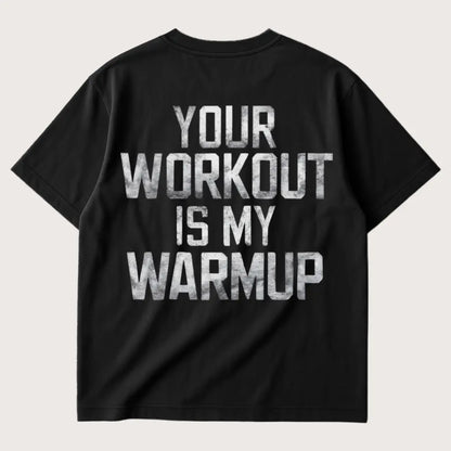 Your Workout Is My Warmup (Backprint) Oversized T-Shirt Black – Steel Spirit