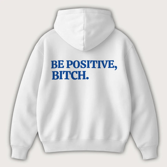 Be Positive Bitch (Backprint) Oversized Hoodie White - Steel Spirit