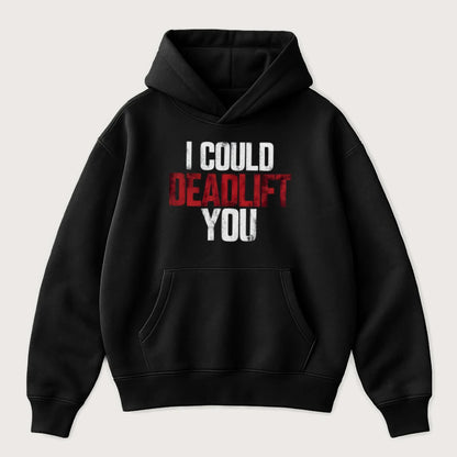 I Could Deadlift You Oversized Hoodie Black - Steel Spirit 