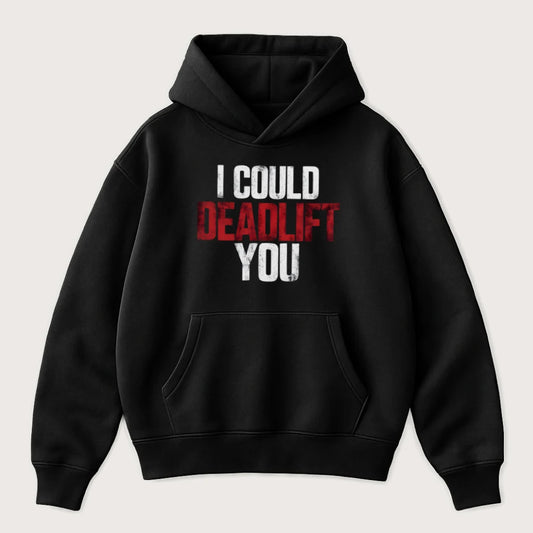 I Could Deadlift You Oversized Hoodie Black - Steel Spirit 