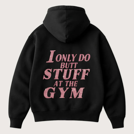 I Only Do Butt Stuff At The Gym (Backprint) Oversized Hoodie Black - Steel Spirit