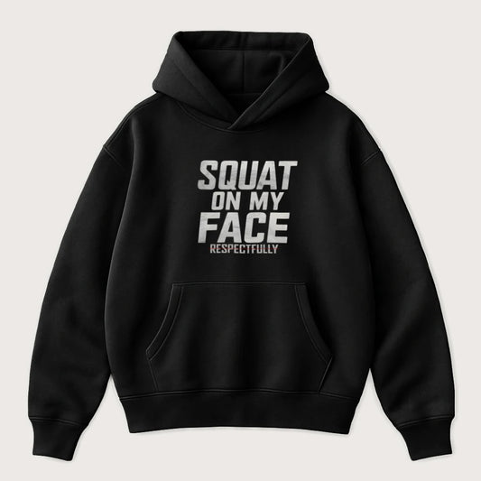 Squat On My Face Respectfully Oversized Hoodie Black - Steel Spirit 